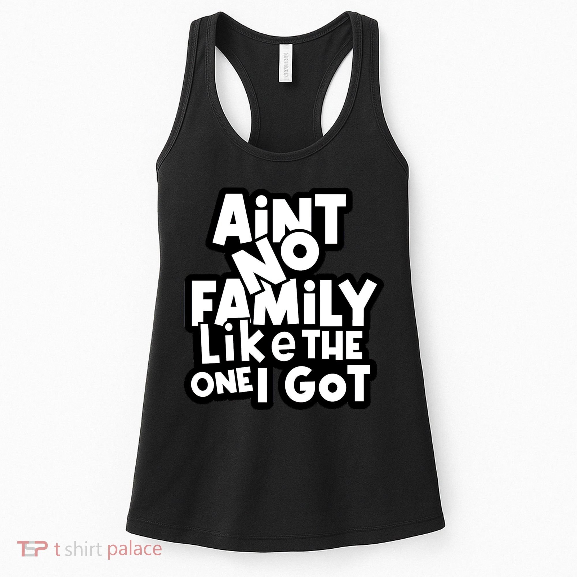 Ain't No Family Like The One I Got Matching Family Women's Tank Top