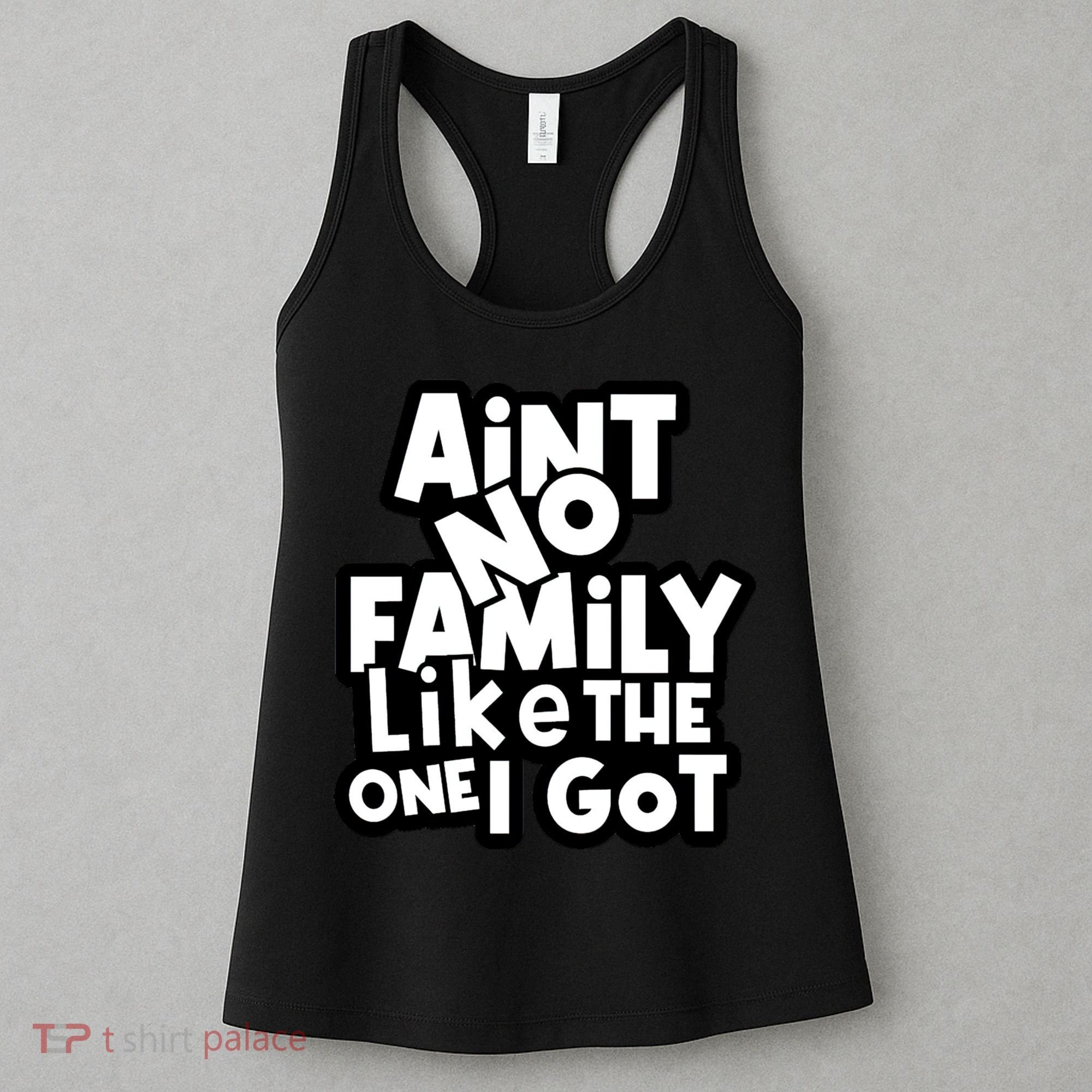 Ain't No Family Like The One I Got Matching Family Women's Tank Top