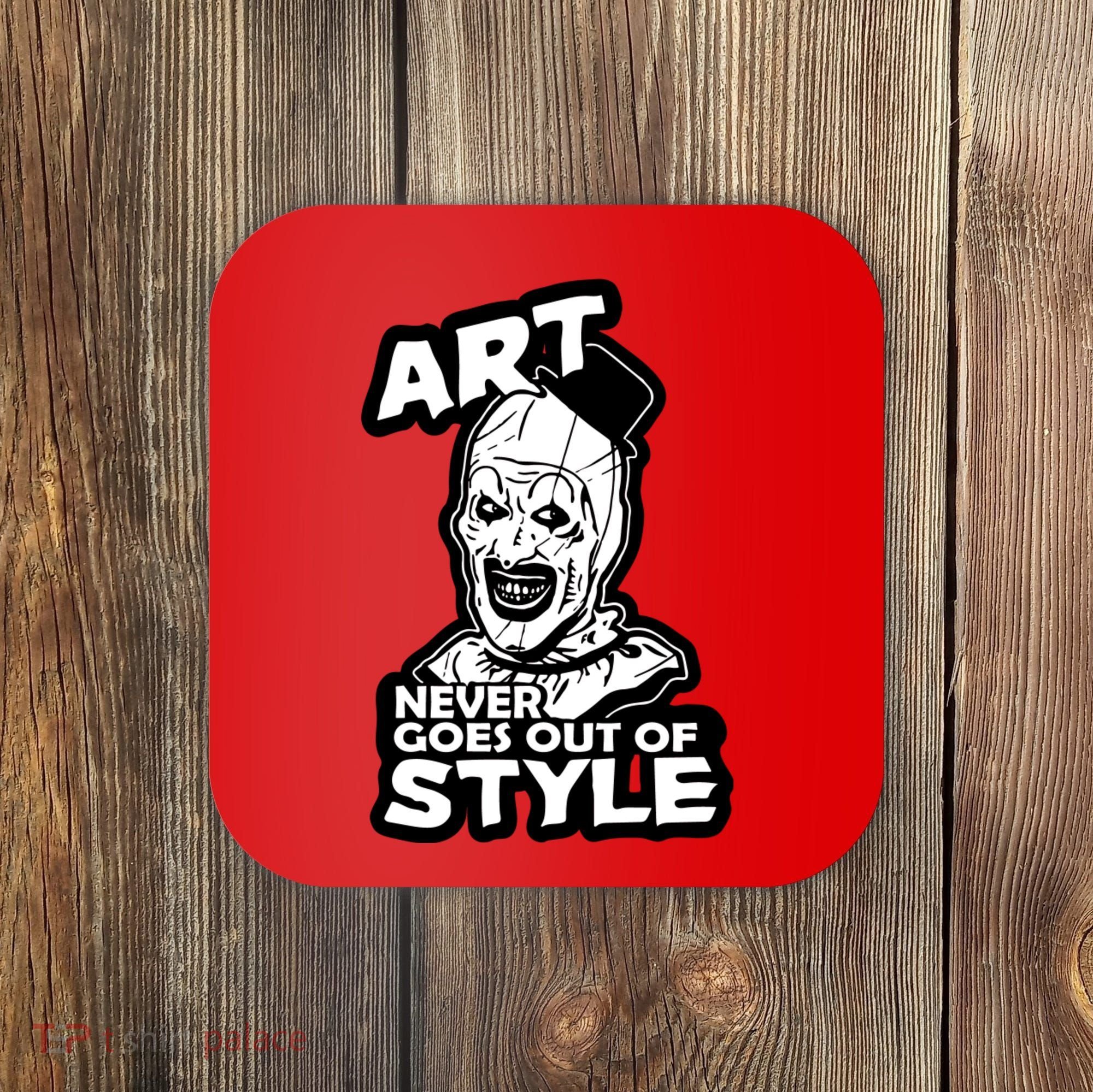 Art Never Goes Out Of Style Horror Clown Coaster