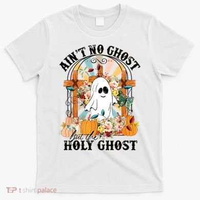 Aint No Ghost But The Holy Ghost Ghost Christian Halloween T-Shirt