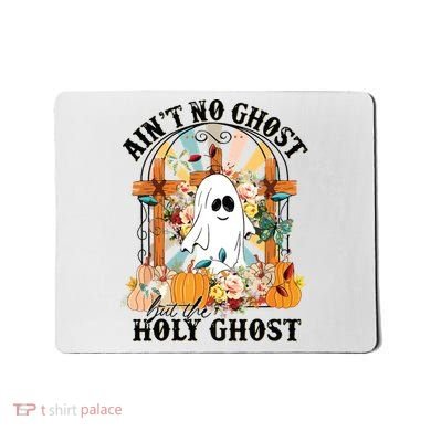 Aint No Ghost But The Holy Ghost Ghost Christian Halloween Mousepad