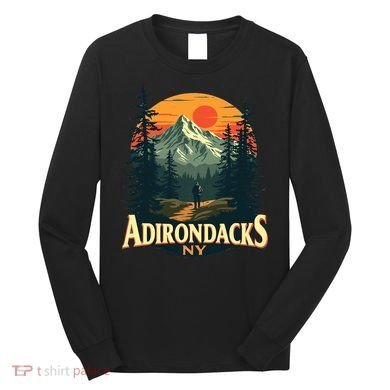 Adirondacks Ny Hiking Mountains Nature Lovers Design Long Sleeve Shirt