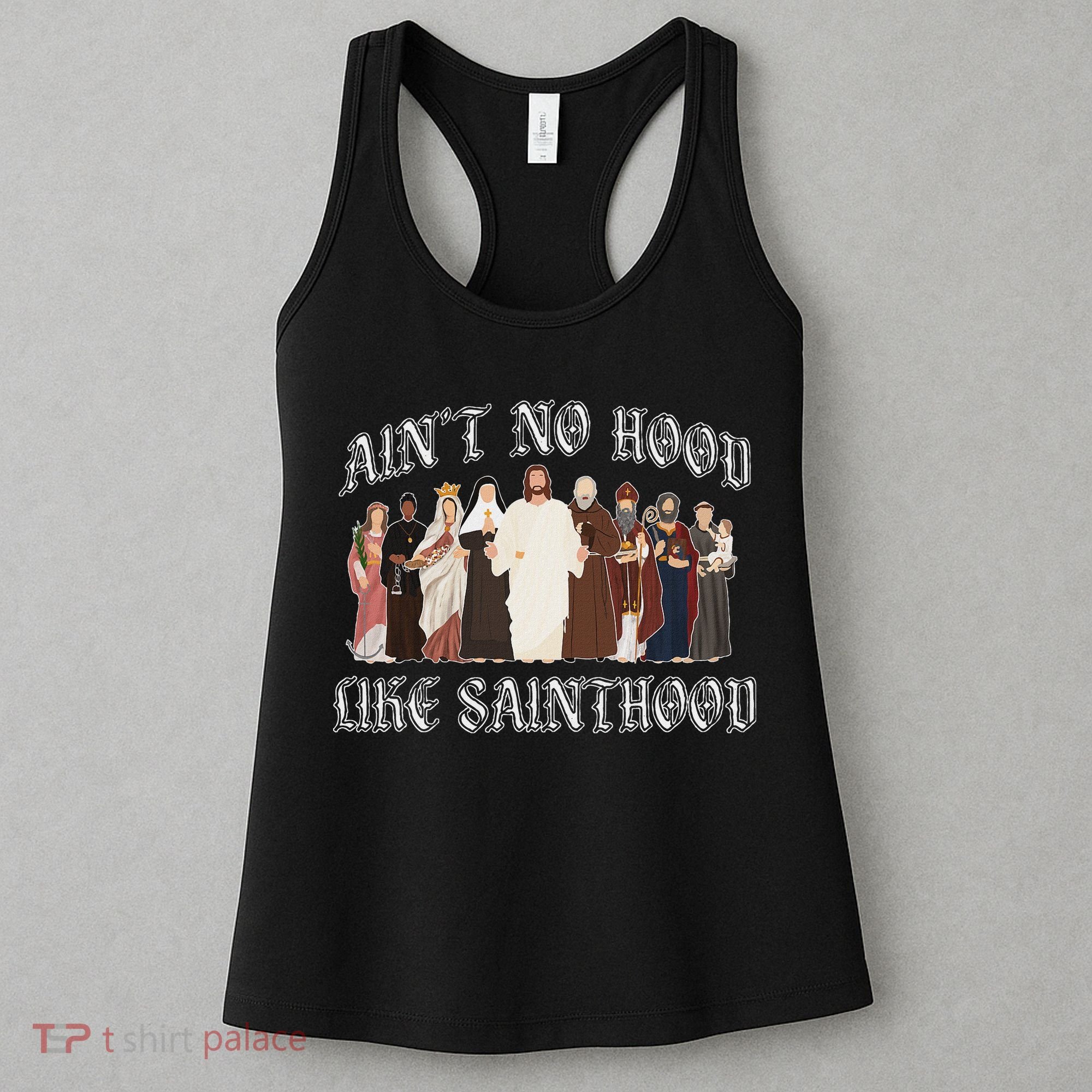 AinT No Hood Like Sainthood Catholic Saints Lord Faith Women's Tank Top