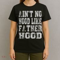 Aint No Hood Like Fatherhood FatherS Day T-Shirt thumb 4