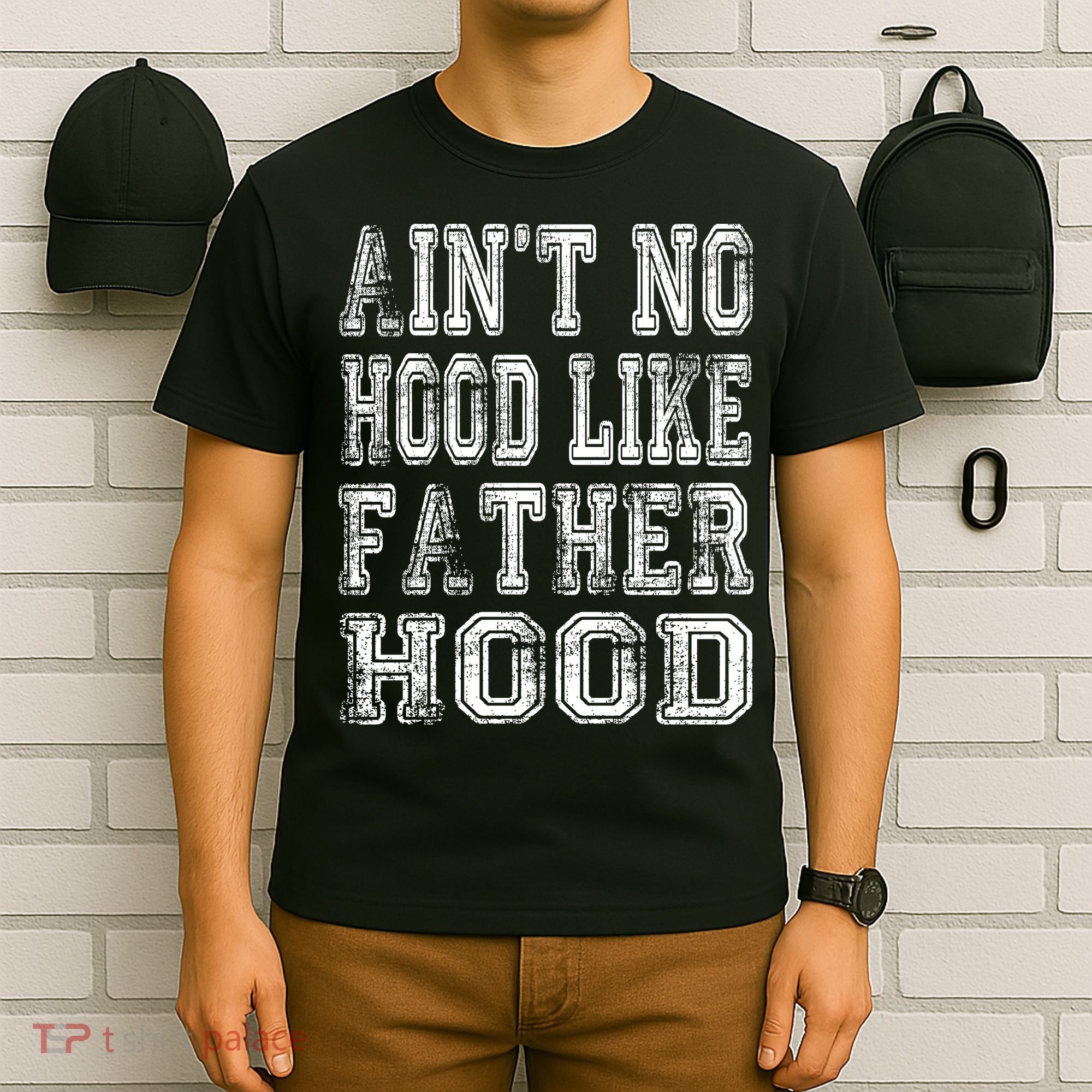 Aint No Hood Like Fatherhood FatherS Day T-Shirt