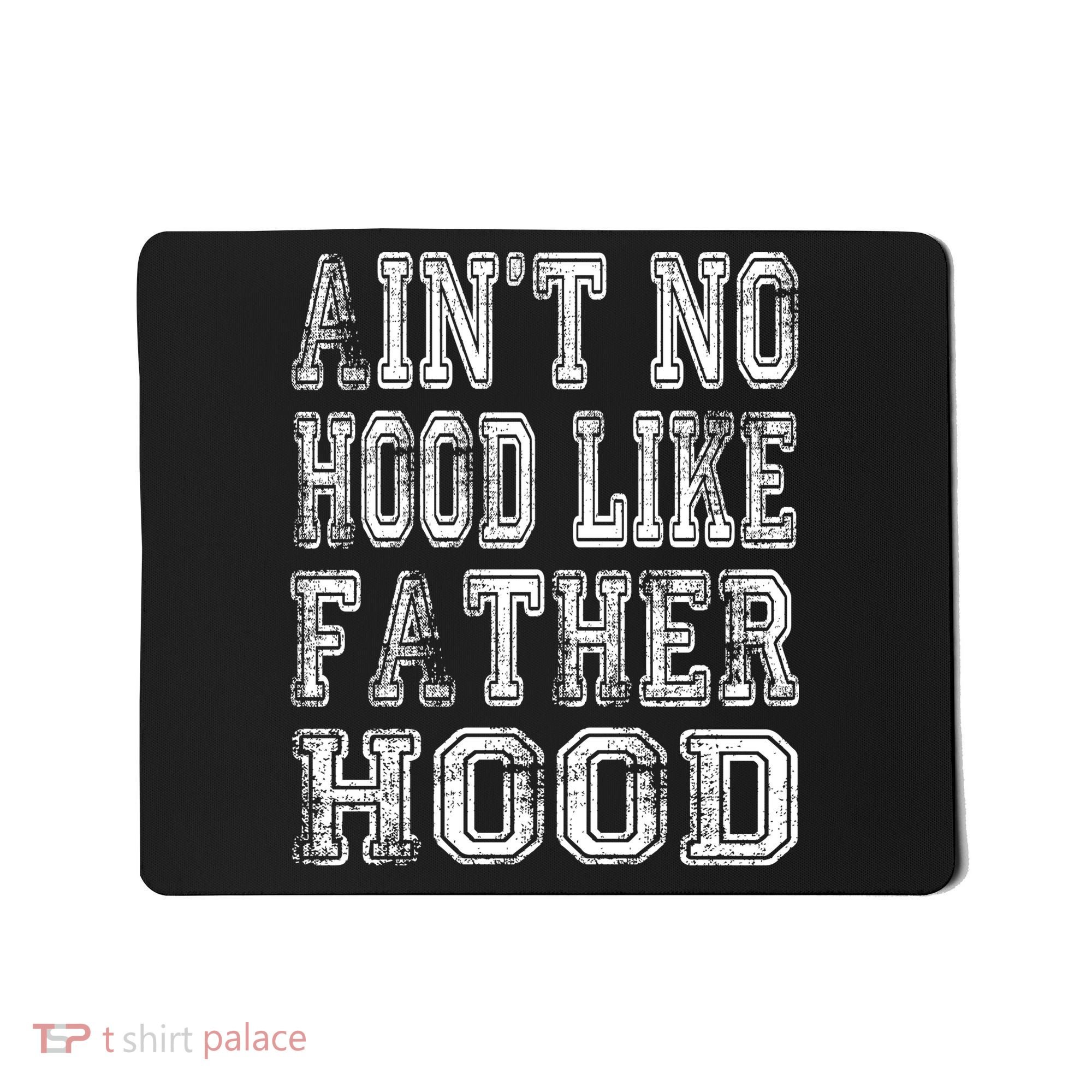 Aint No Hood Like Fatherhood FatherS Day Mousepad