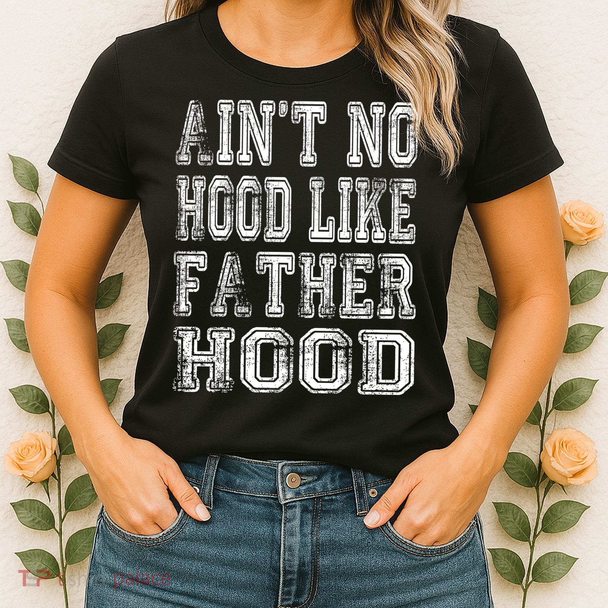 Aint No Hood Like Fatherhood FatherS Day Women's T-Shirt