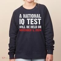 A National Iq Test Will Be Held On Nov 52024 Women's Sweatshirt thumb 0