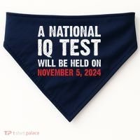A National Iq Test Will Be Held On Nov 52024 USA-Made Doggie Bandana thumb 0