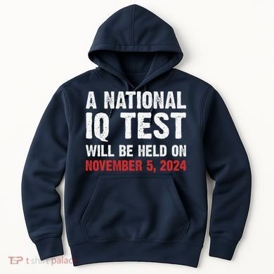 A National Iq Test Will Be Held On Nov 52024 Hoodie