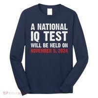 A National Iq Test Will Be Held On Nov 52024 Long Sleeve Shirt thumb 0