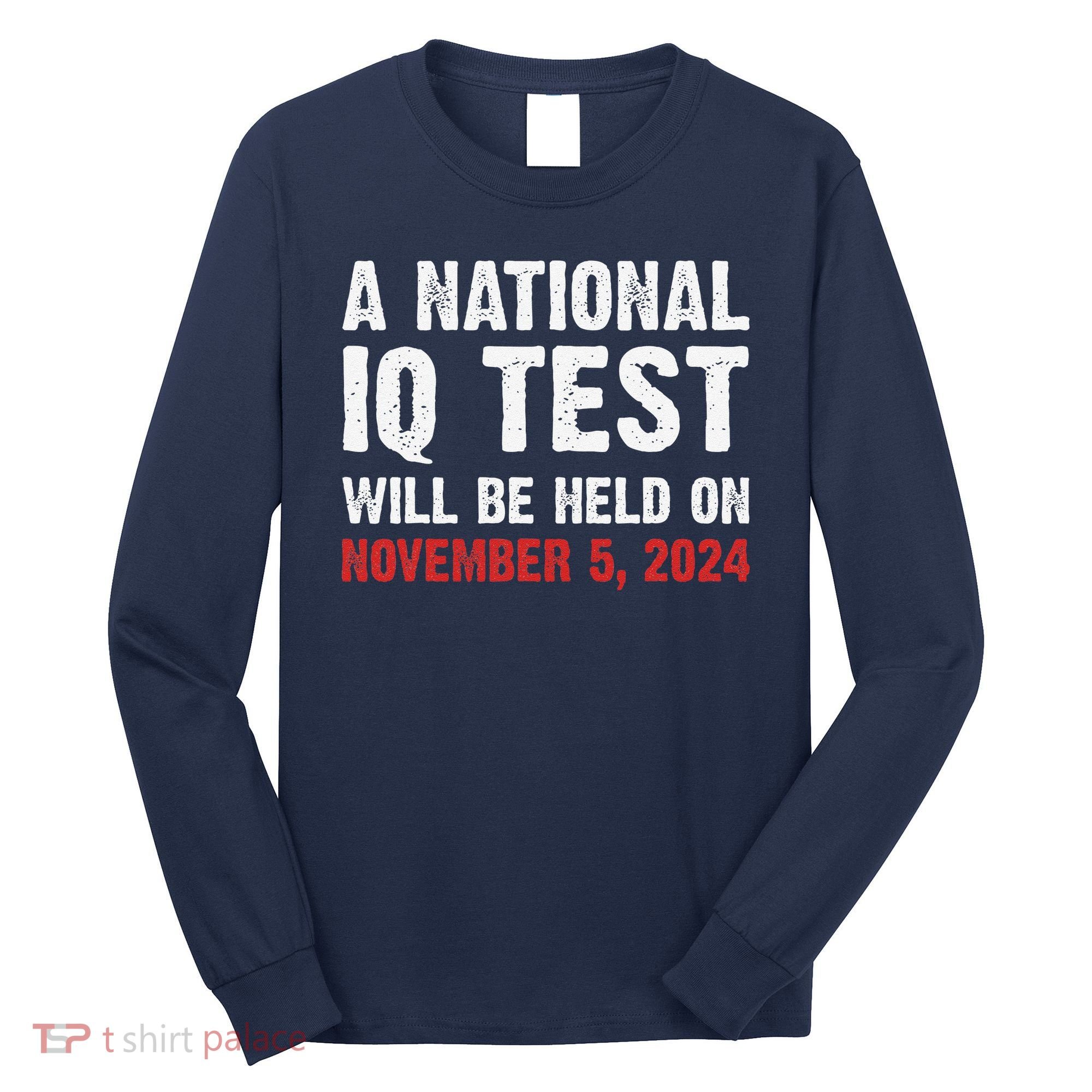 A National Iq Test Will Be Held On Nov 52024 Long Sleeve Shirt