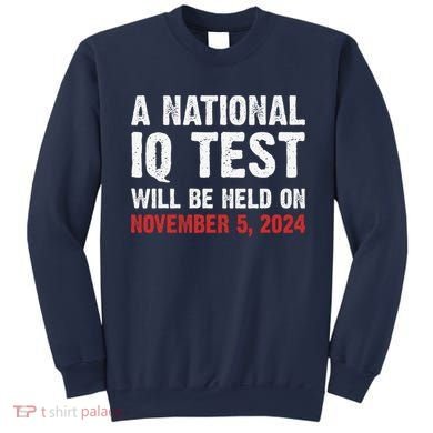 A National Iq Test Will Be Held On Nov 52024 Sweatshirt