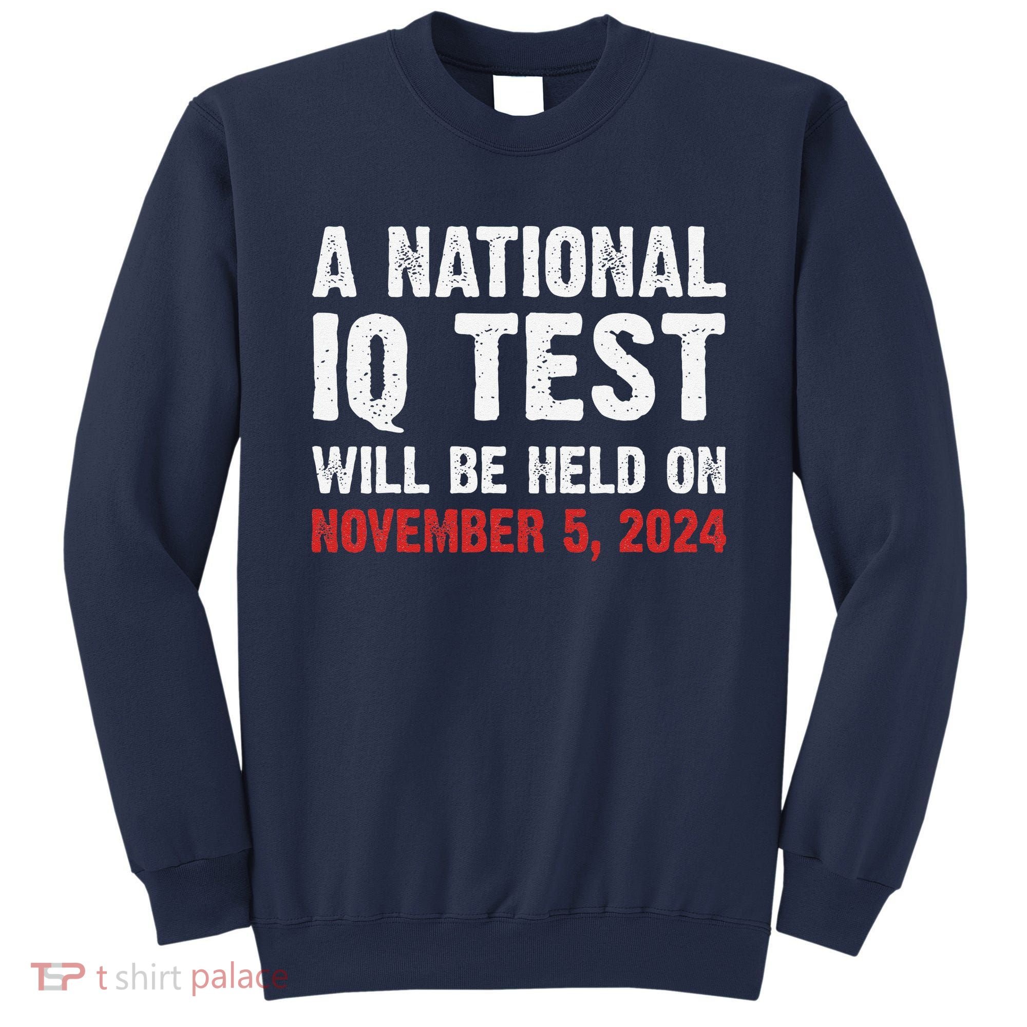A National Iq Test Will Be Held On Nov 52024 Sweatshirt