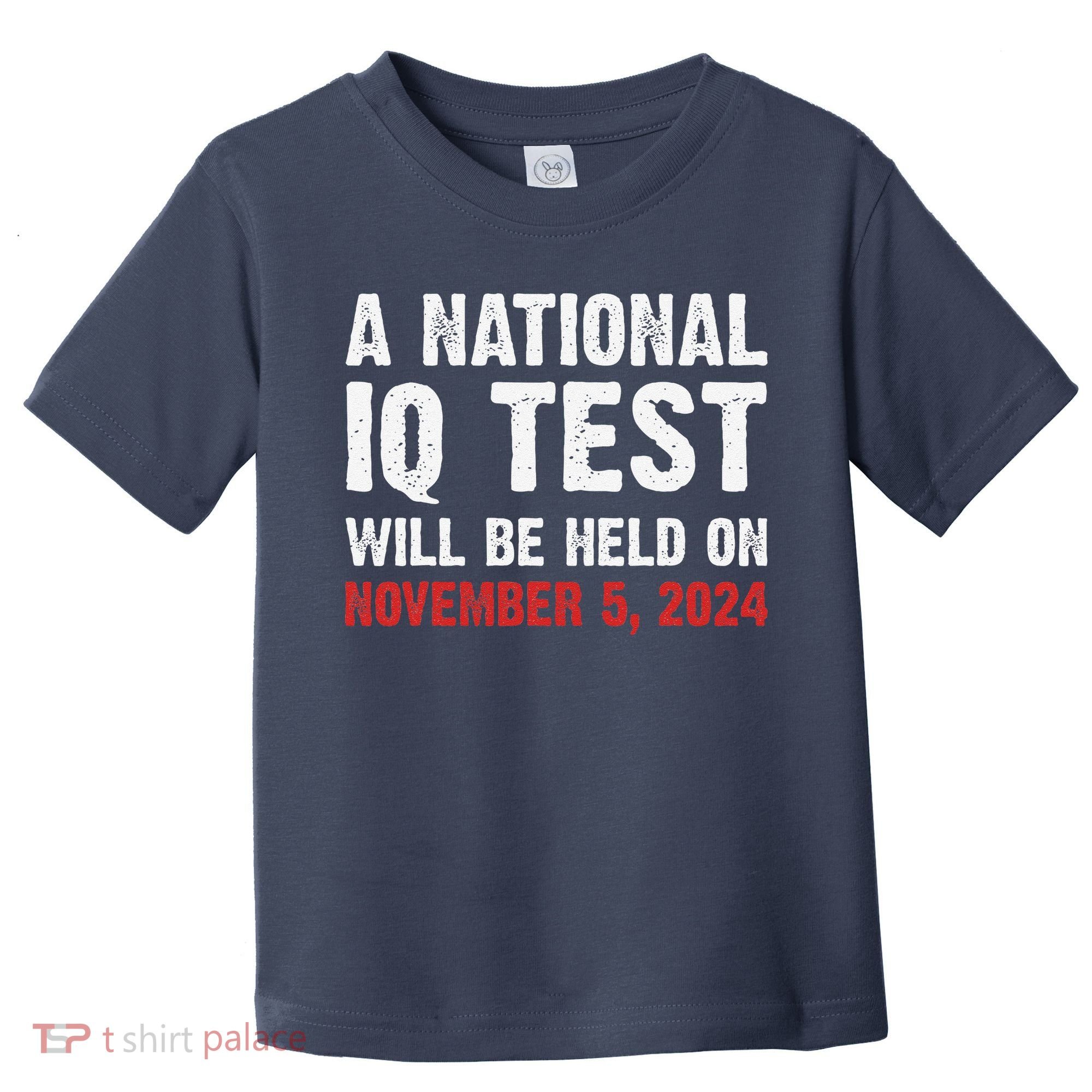 A National Iq Test Will Be Held On Nov 52024 Toddler T-Shirt