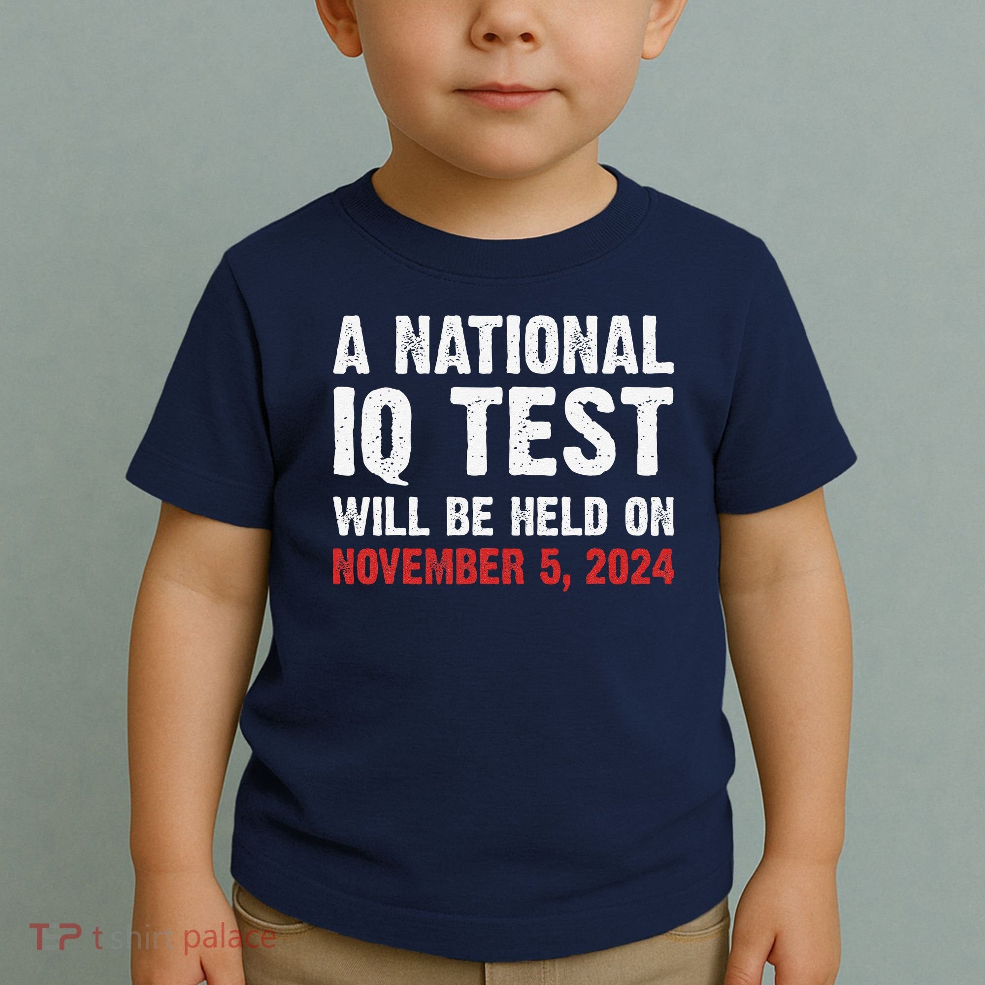 A National Iq Test Will Be Held On Nov 52024 Toddler T-Shirt