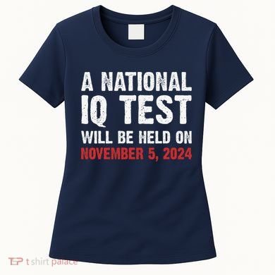 A National Iq Test Will Be Held On Nov 52024 Women's T-Shirt