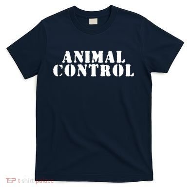 Animal Control T-Shirt