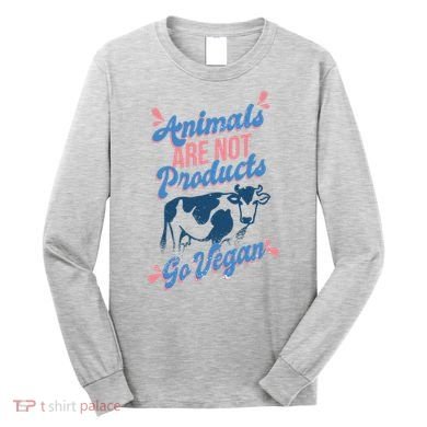 Animals Are Not Products Long Sleeve Shirt