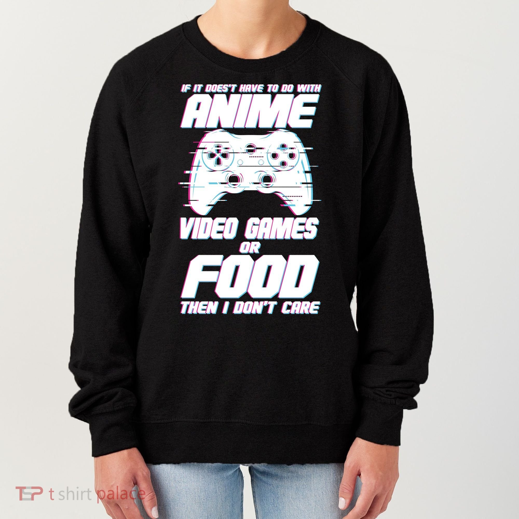 Anime Video Games Or Food Women's Sweatshirt