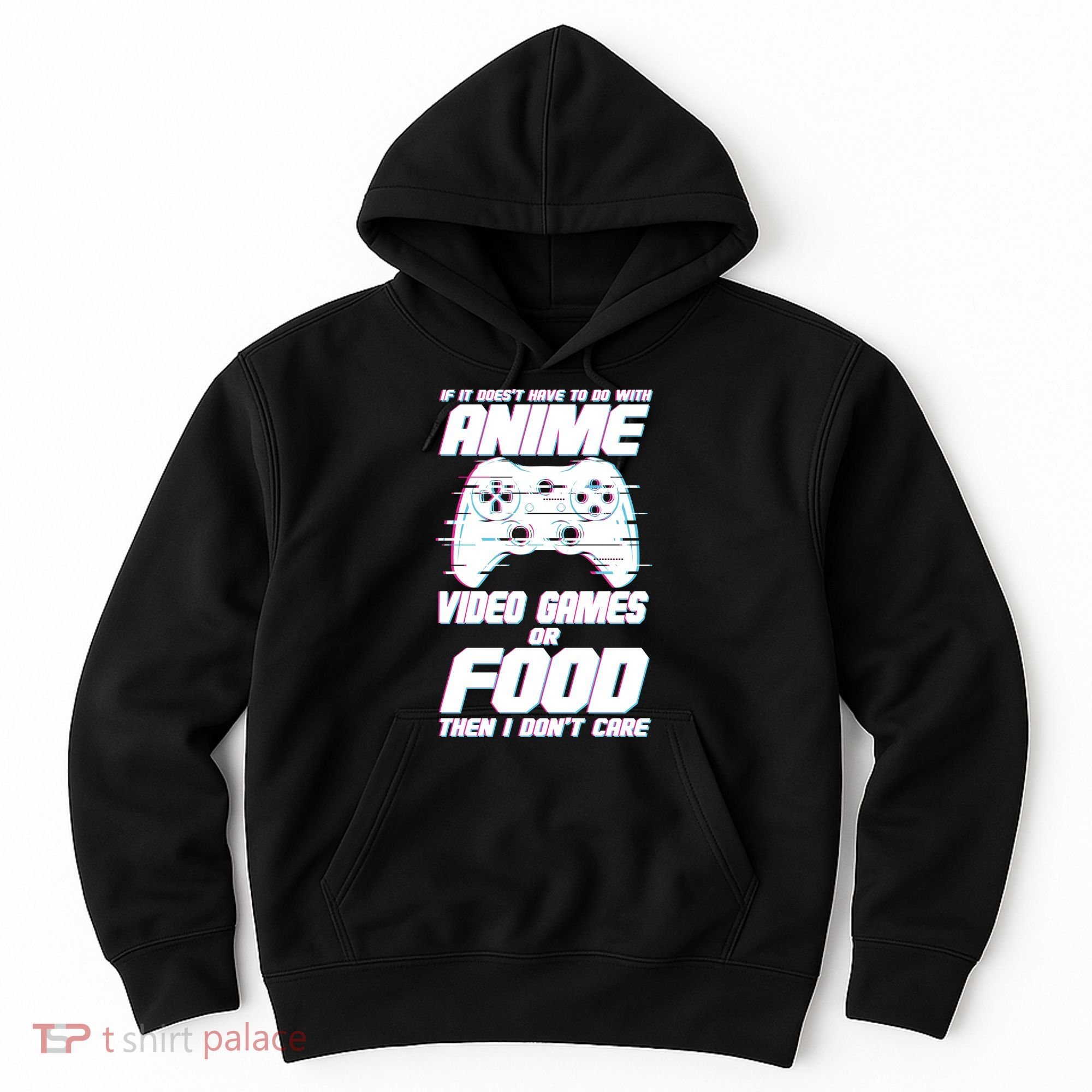 Anime Video Games Or Food Hoodie