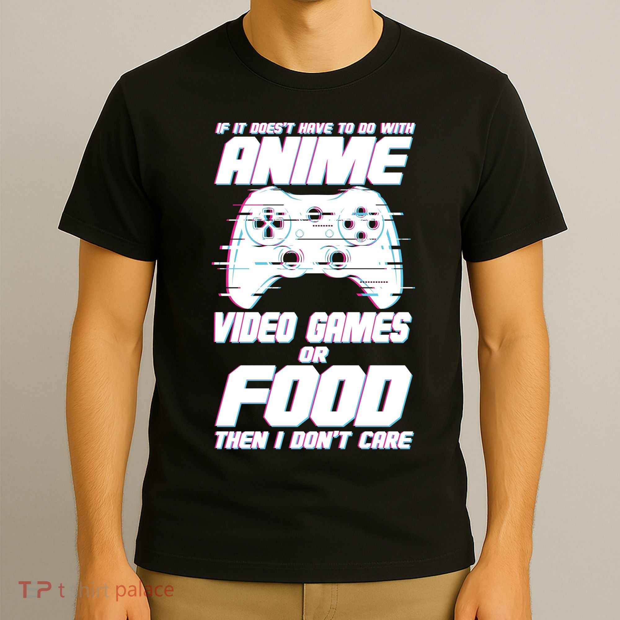 Anime Video Games Or Food T-Shirt