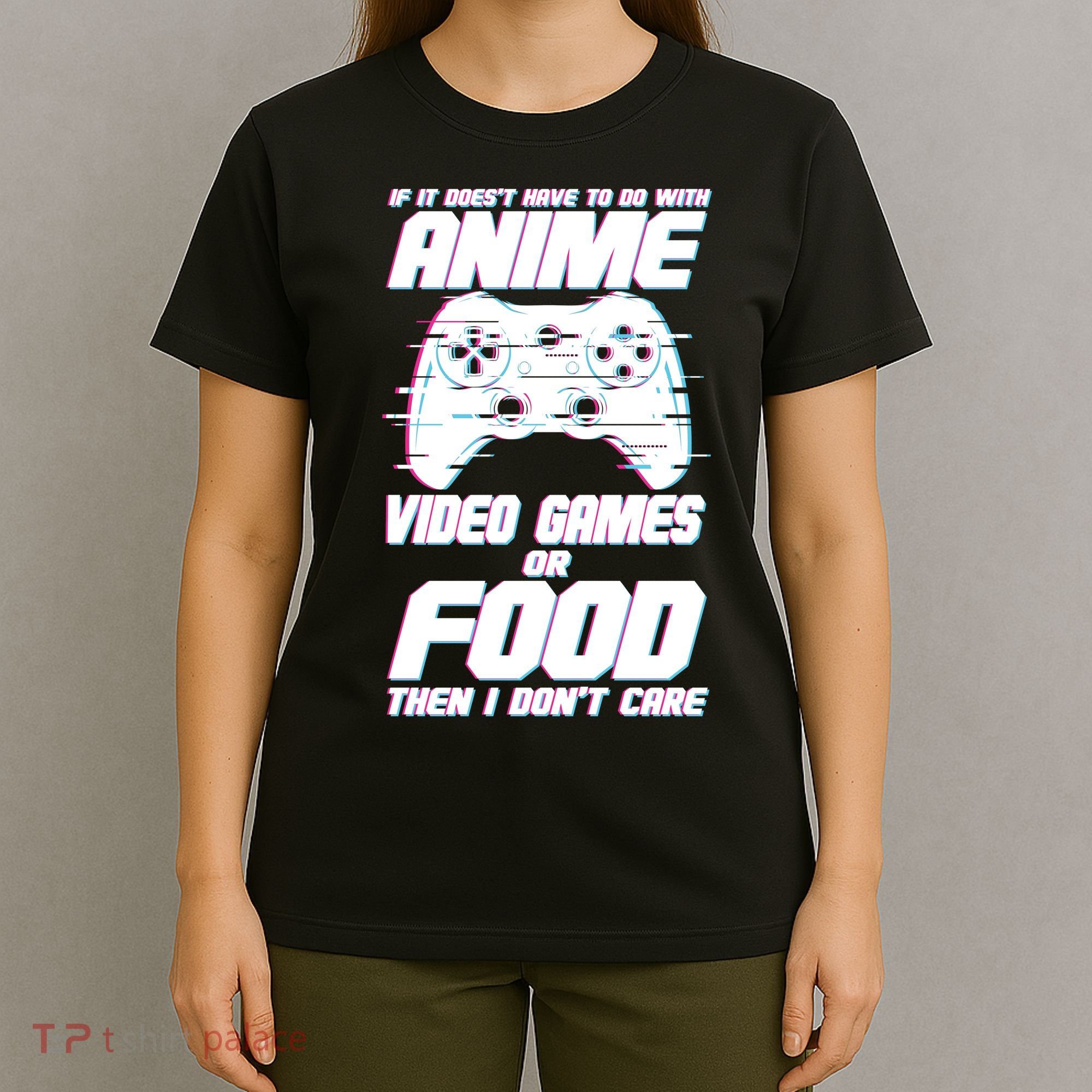 Anime Video Games Or Food T-Shirt