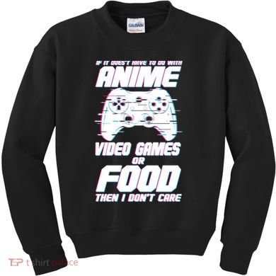 Anime Video Games Or Food Kids Sweatshirt