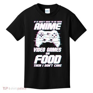 Anime Video Games Or Food Kids T-Shirt