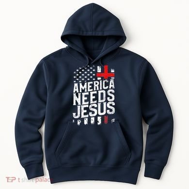 America Needs Jesus Hoodie