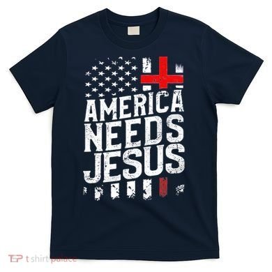 America Needs Jesus T-Shirt