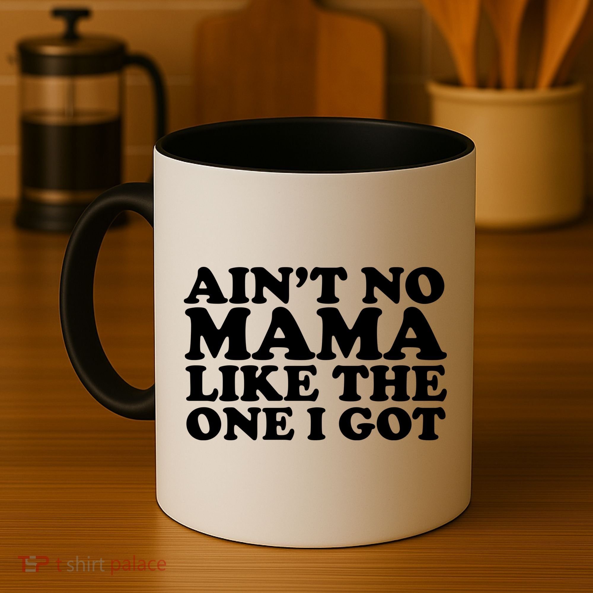 Ain't No Mama Like The One I Got Coffee Mug