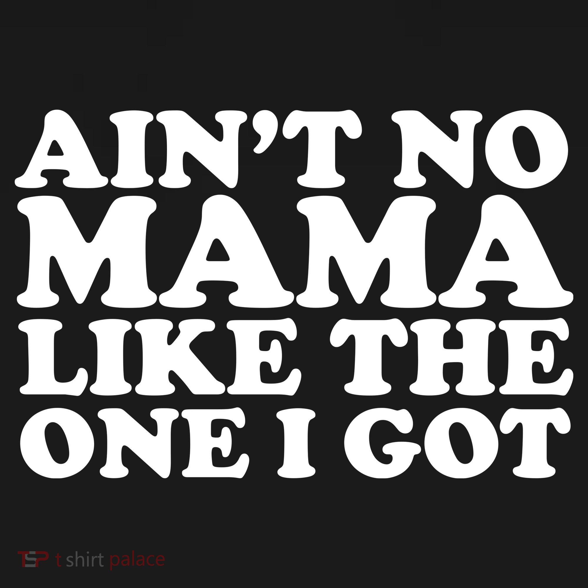 Ain't No Mama Like The One I Got Women's Tank Top