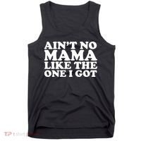 Ain't No Mama Like The One I Got Tank Top thumb 0