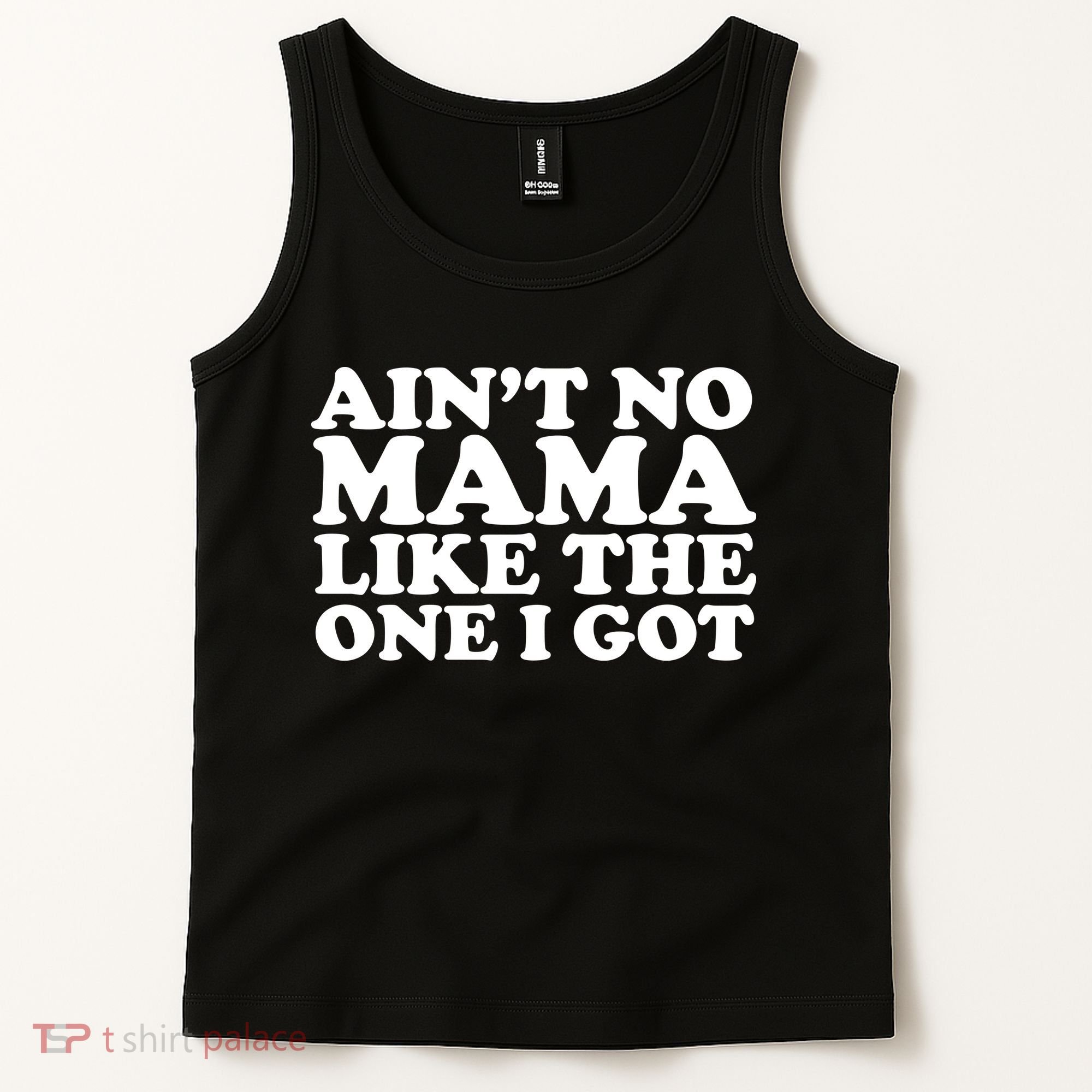 Ain't No Mama Like The One I Got Tank Top