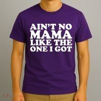 Ain't No Mama Like The One I Got T-Shirt thumb 3