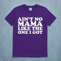 Ain't No Mama Like The One I Got T-Shirt thumb 5