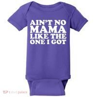 Ain't No Mama Like The One I Got Baby Bodysuit thumb 0