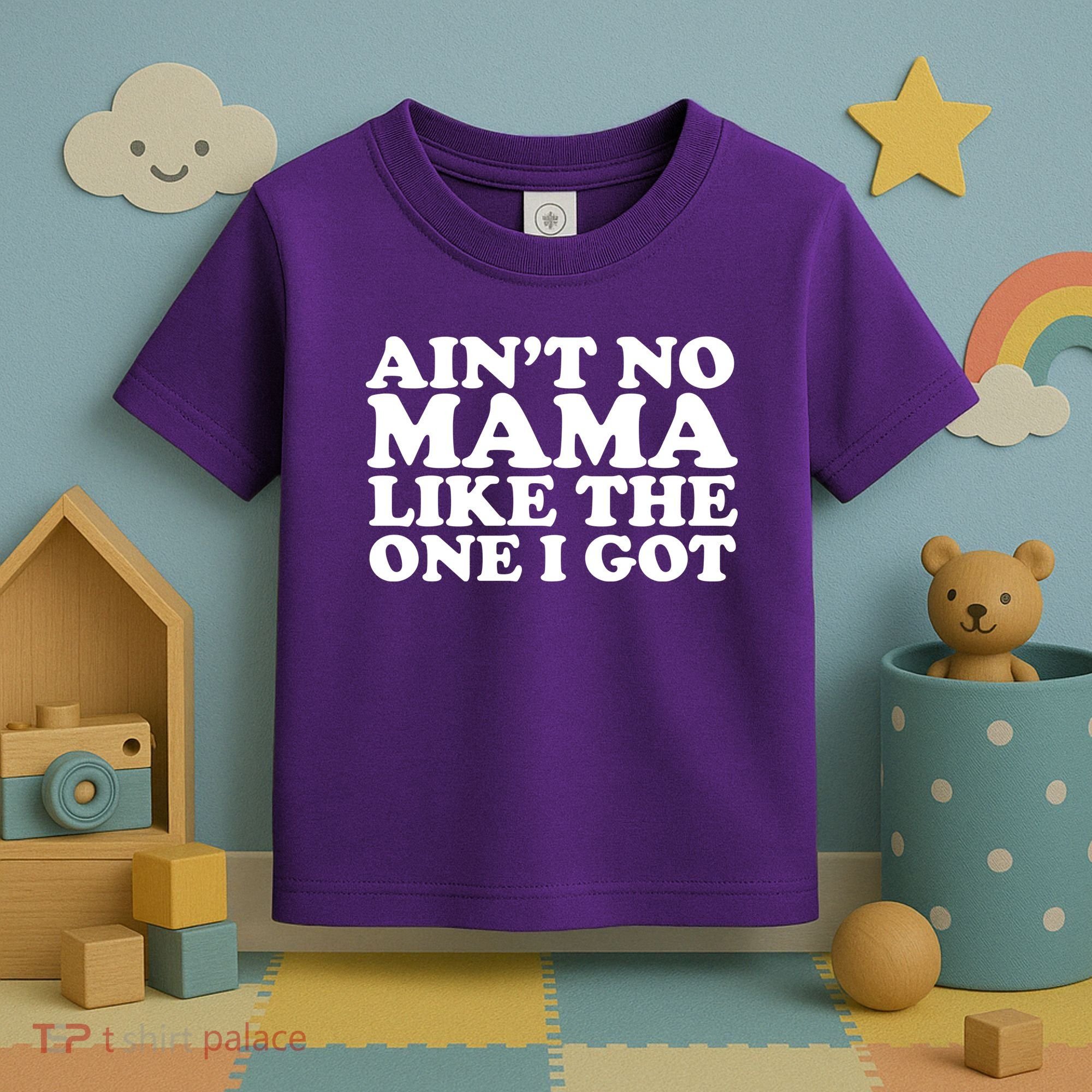 Ain't No Mama Like The One I Got Toddler T-Shirt