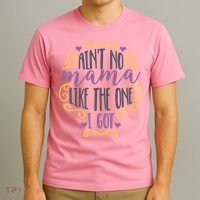 Ain't No Mama Like The One I Got T-Shirt thumb 3