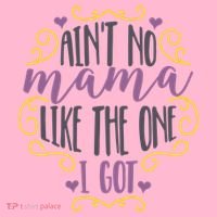 Ain't No Mama Like The One I Got T-Shirt thumb 7