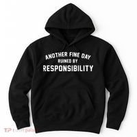 Another Fine Day Ruined By Responsibility Hoodie thumb 0