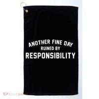Another Fine Day Ruined By Responsibility Golf Towel thumb 0