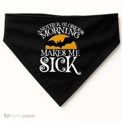 Another Glorious Morning Makes Me Sick USA-Made Doggie Bandana