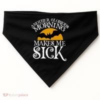 Another Glorious Morning Makes Me Sick USA-Made Doggie Bandana thumb 0
