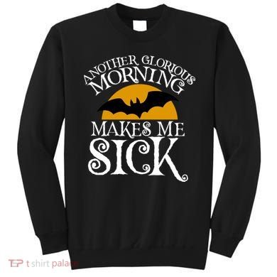 Another Glorious Morning Makes Me Sick Sweatshirt
