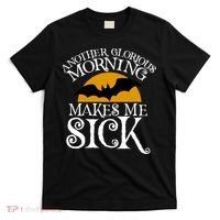 Another Glorious Morning Makes Me Sick T-Shirt thumb 0