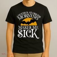 Another Glorious Morning Makes Me Sick T-Shirt thumb 3