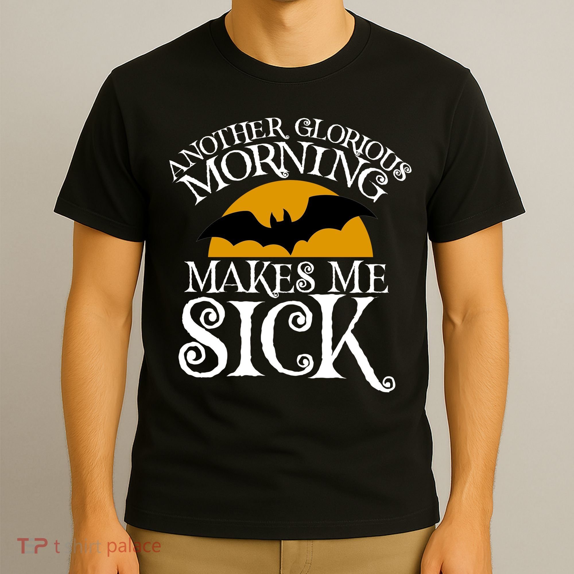 Another Glorious Morning Makes Me Sick T-Shirt