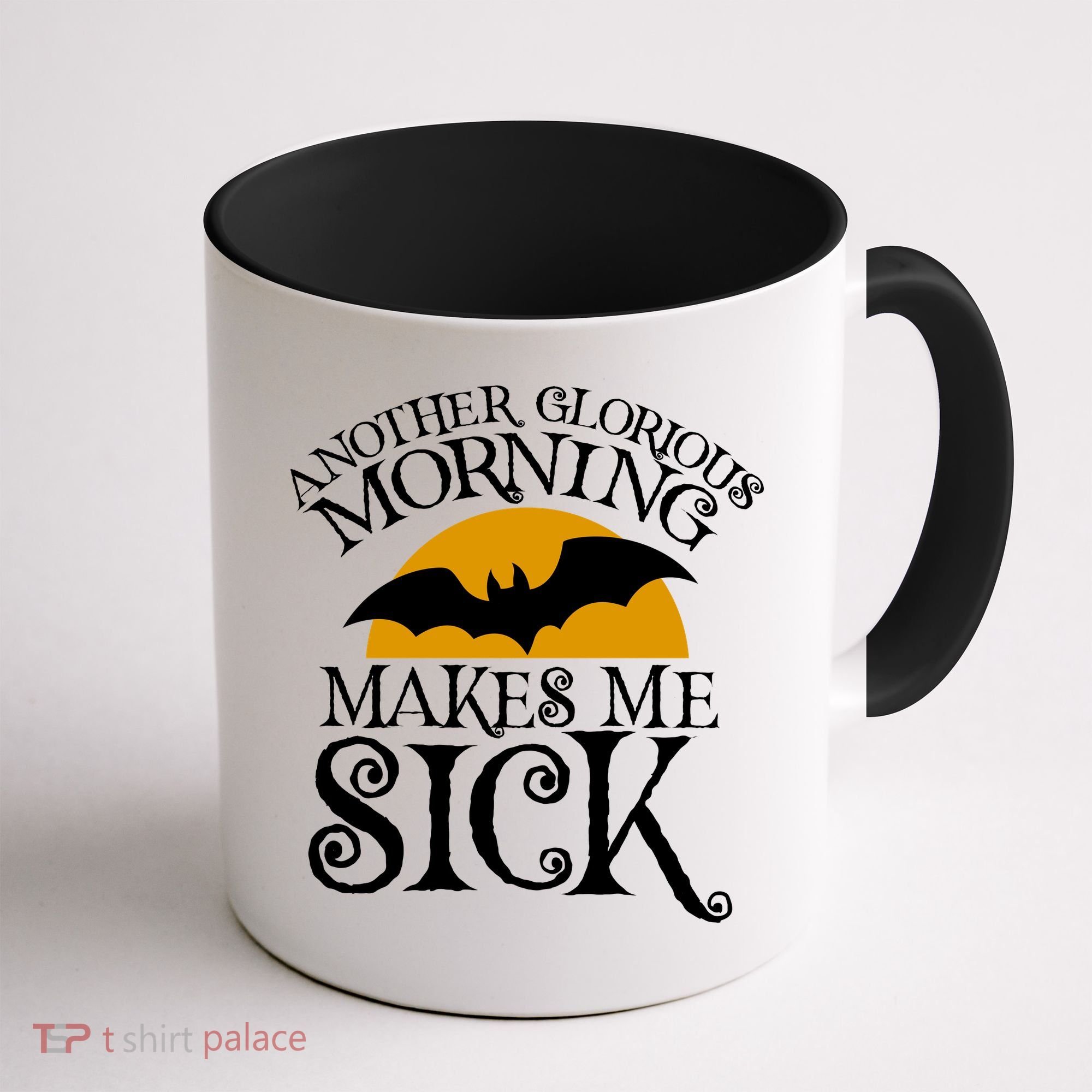 Another Glorious Morning Makes Me Sick Coffee Mug